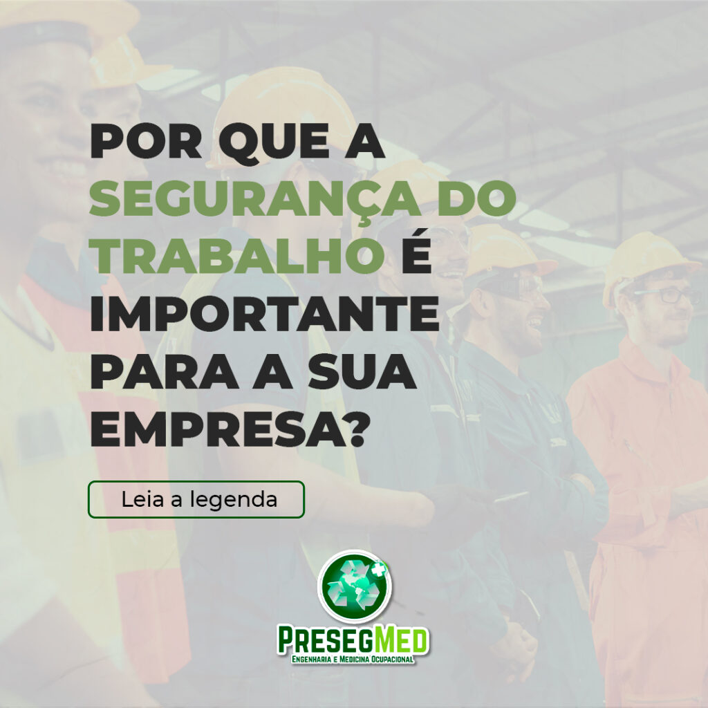 POR QUE A SEGURANÇA DO TRABALHO É IMPORTANTE PARA SUA EMPRESA?