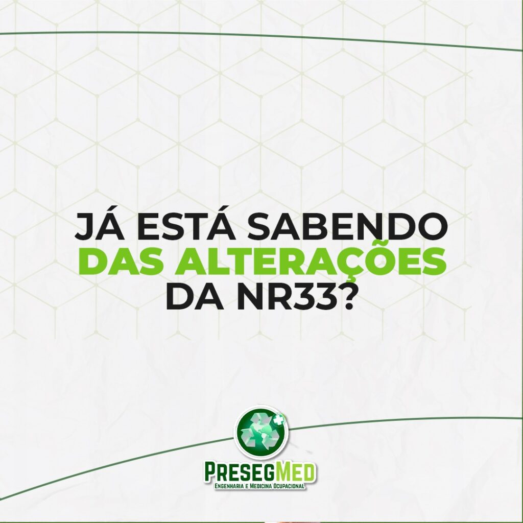 JÁ ESTÁ SABENDO DAS ALTERAÇÕES DA NR33?