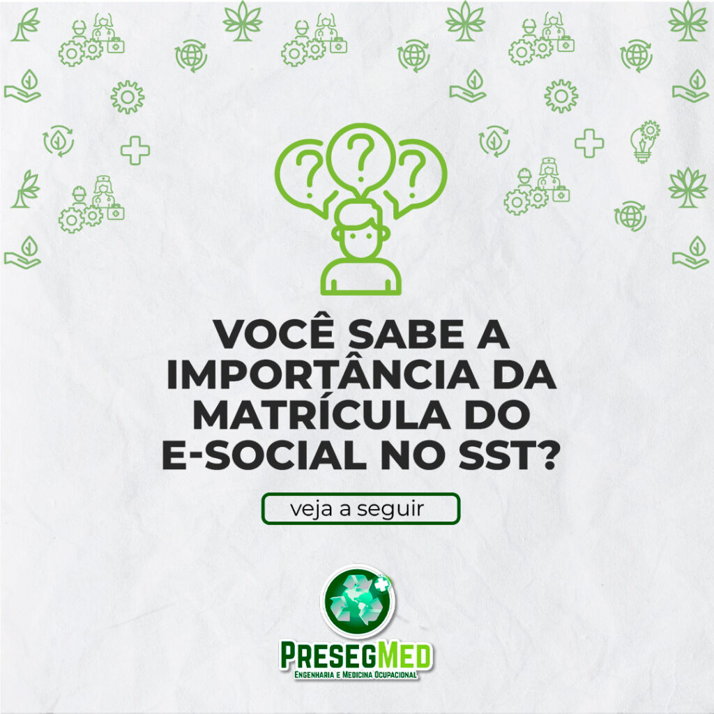 VOCÊ SABE A IMPORTÂNCIA DA MATRÍCULA DO E-SOCIAL NO SST?