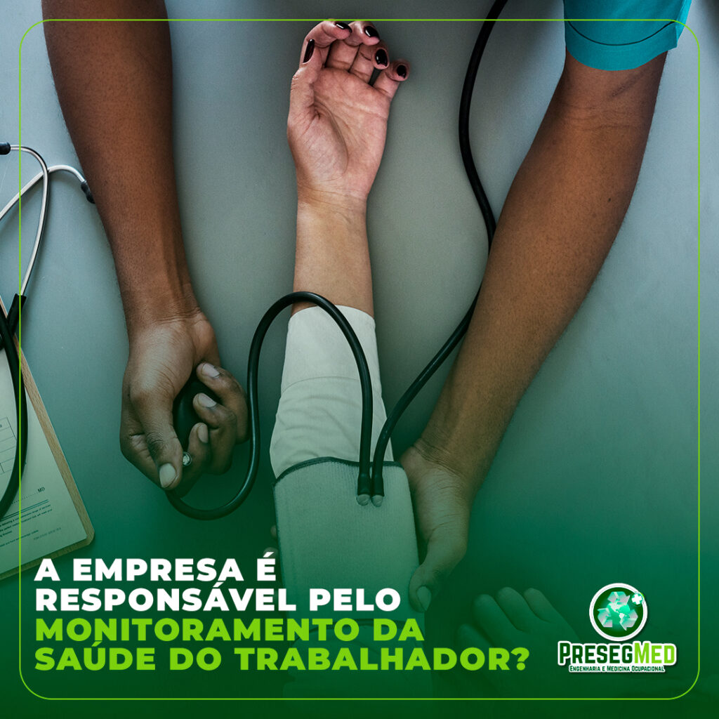 A EMPRESA É RESPONSÁVEL PELO MONITORAMENTO DA SAÚDE DO TRABALHADOR?