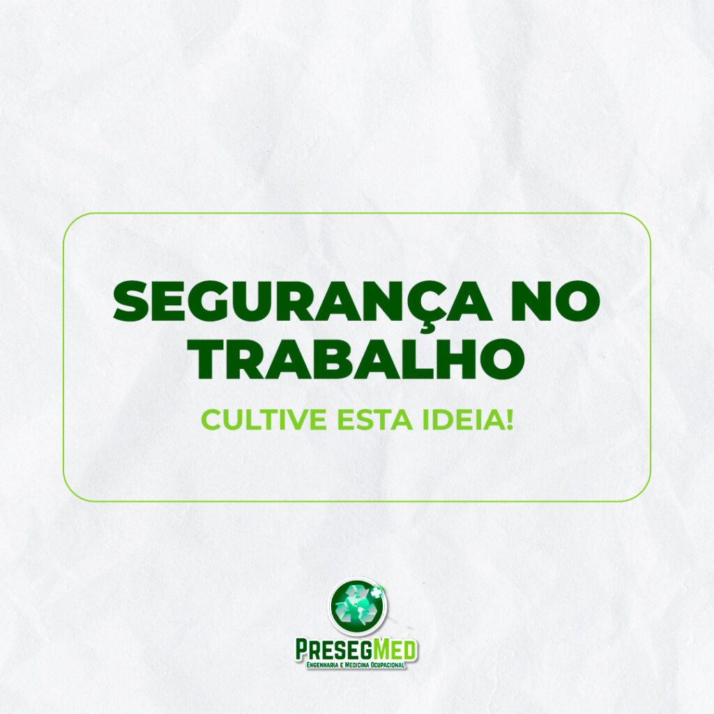 SEGURANÇA NO TRABALHO: CULTIVE ESTA IDEIA!