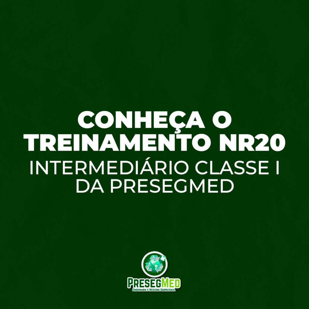 CONHEÇA O TREINAMENTO NR20 INTERMEDIÁRIO CLASSE I DA PRESEGMED