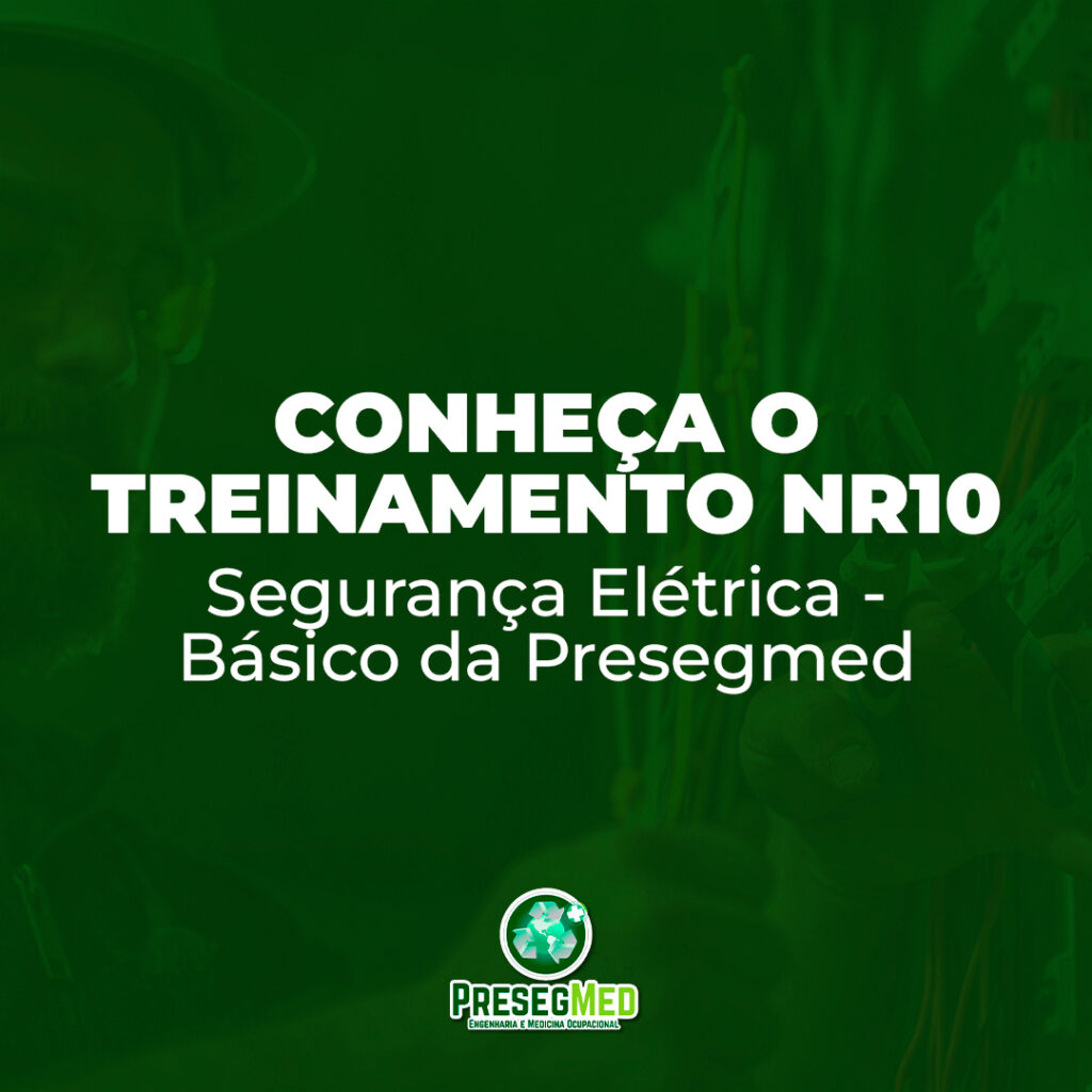 CONHEÇA O TREINAMENTO NR10 DA PRESEGMED