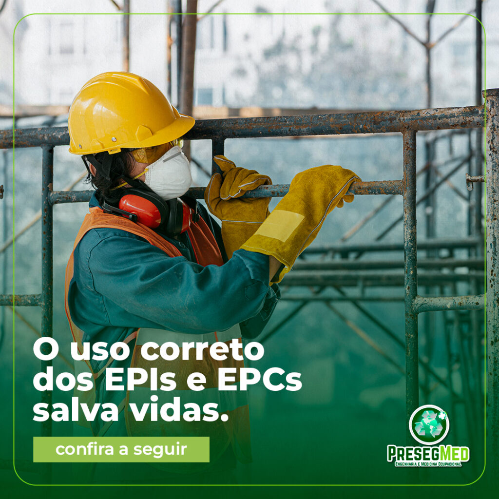 O USO CORRETO DE EPIs E EPCs SALVA VIDAS