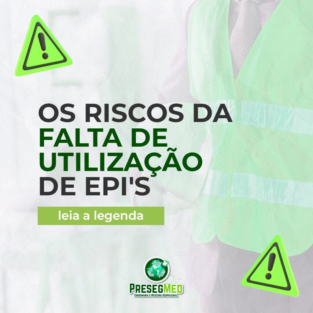 OS RISCOS DA FALTA DE UTILIZAÇÃO DE EPI’S