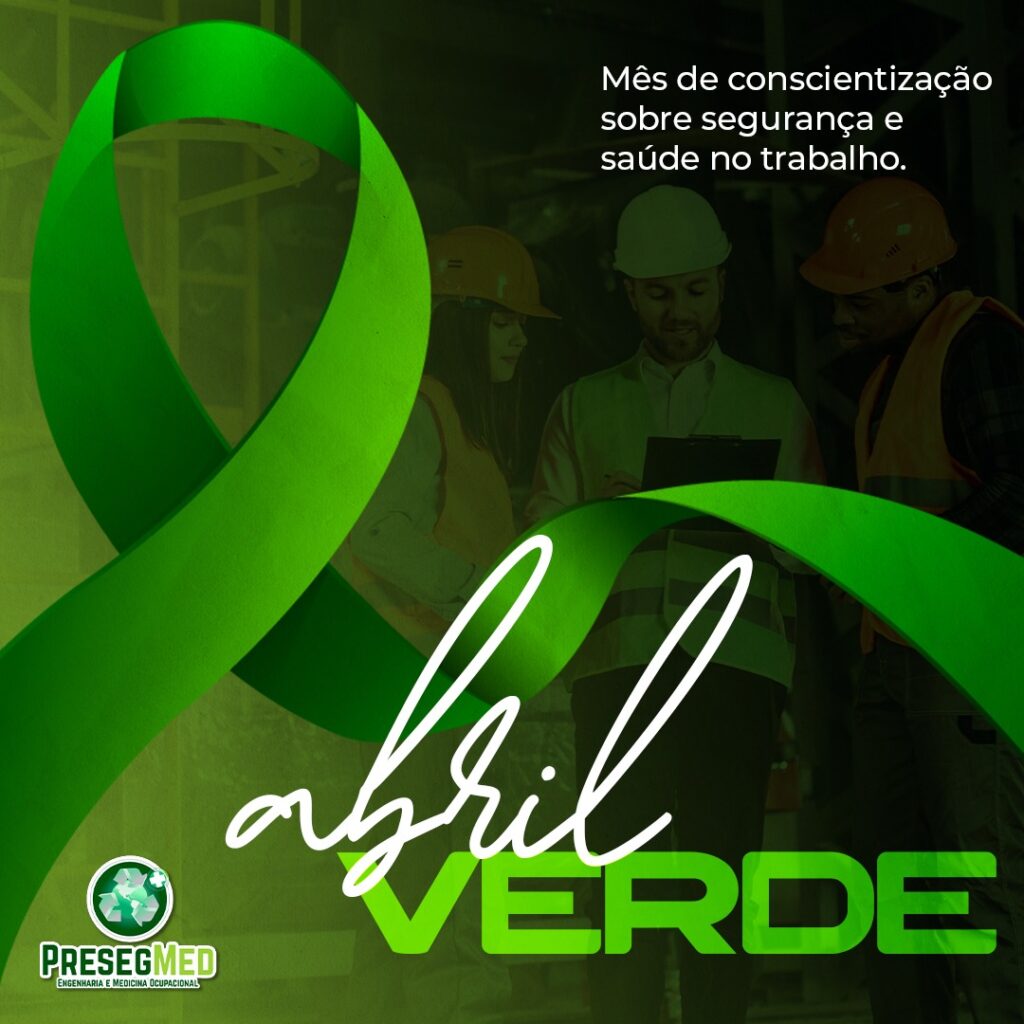 ABRIL VERDE – PREVENÇÃO DE ACIDENTES DE TRABALHO E DOENÇAS