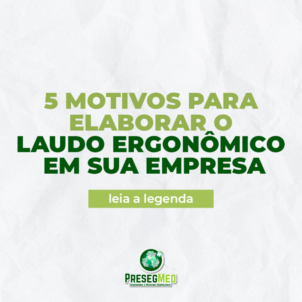 5 MOTIVOS PARA ELABORAR O LAUDO ERGONÔMICO EM SUA EMPRESA