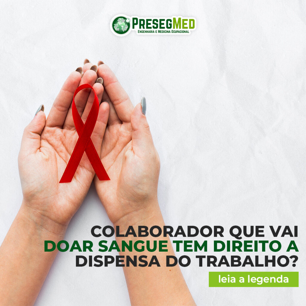 COLABORADOR QUE VAI DOAR SANGUE TEM DIREITO A DISPENSA DO TRABALHO?