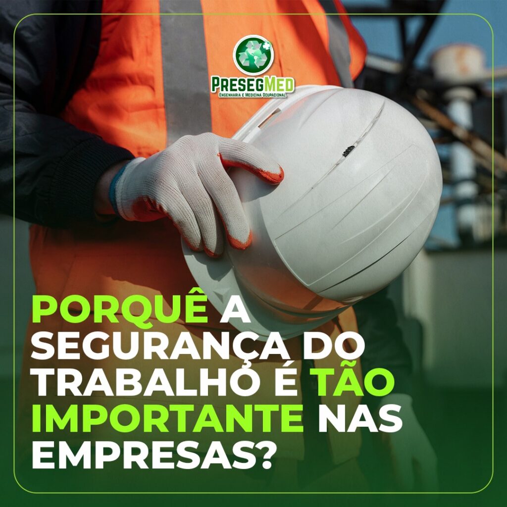 PORQUÊ A SEGURANÇA DO TRABALHO É TÃO IMPORTANTE NAS EMPRESAS?