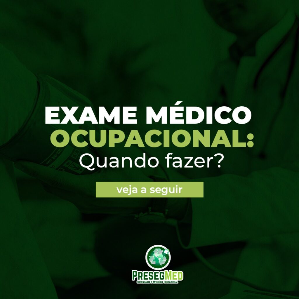 EXAME MÉDICO OCUPACIONAL: QUANDO FAZER?