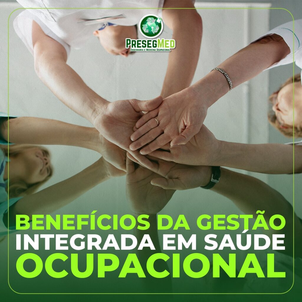 BENEFÍCIOS DA GESTÃO INTEGRADA EM SAÚDE OCUPACIONAL