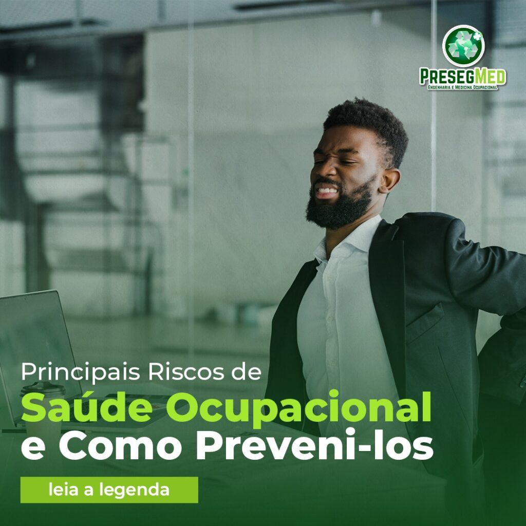 PRINCIPAIS RISCOS DE SAÚDE OCUPACIONAL E COMO PREVENI-LOS