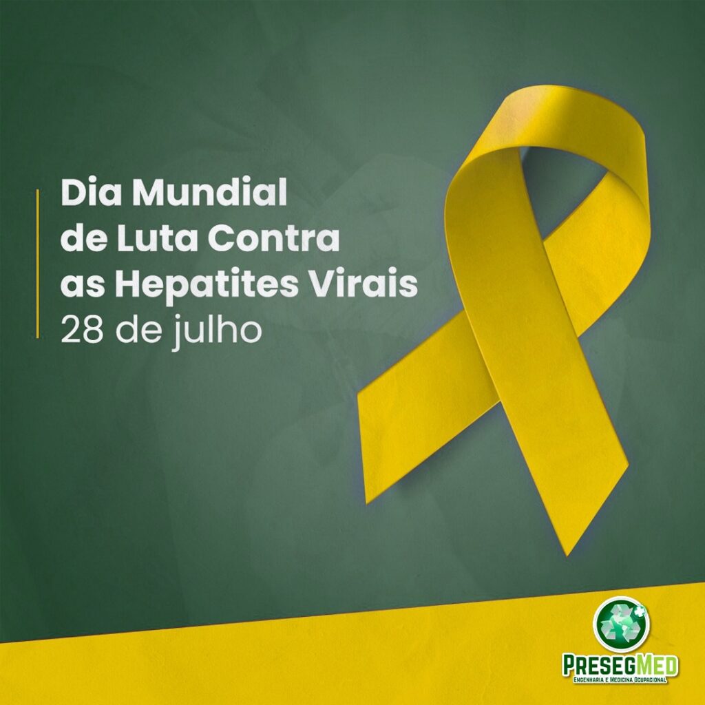 DIA MUNDIAL DE LUTA CONTRA AS HEPATITES VÍRAIS – 28 DE JULHO