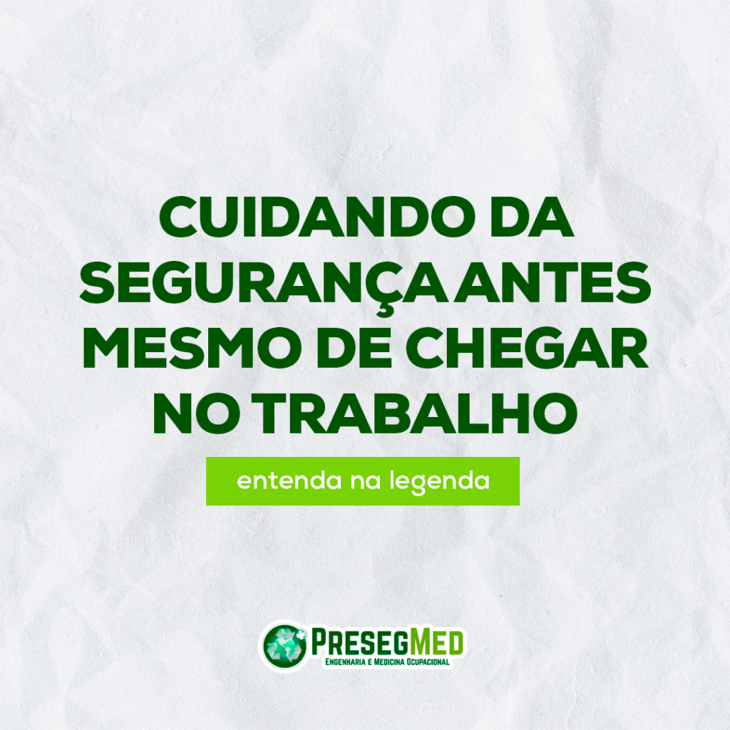 CUIDANDO DA SEGURANÇA ANTES MESMO DE CHEGAR NO TRABALHO