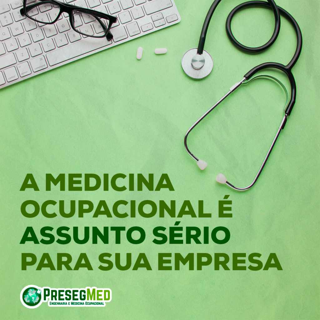 A MEDICINA OCUPACIONAL É ASSUNTO SÉRIO PARA SUA EMPRESA