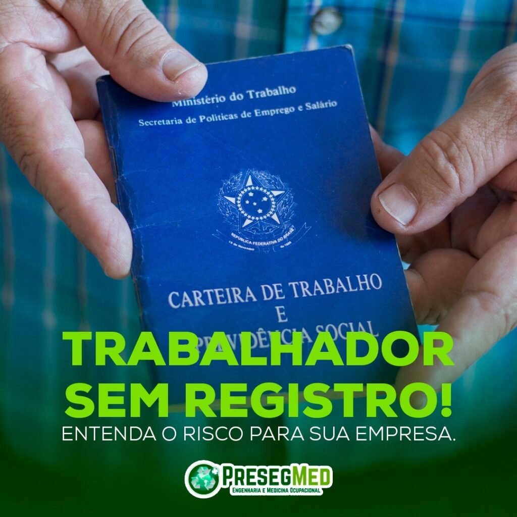 TRABALHADOR SEM REGISTRO! ENTENDA O RISCO PARA SUA EMPRESA.