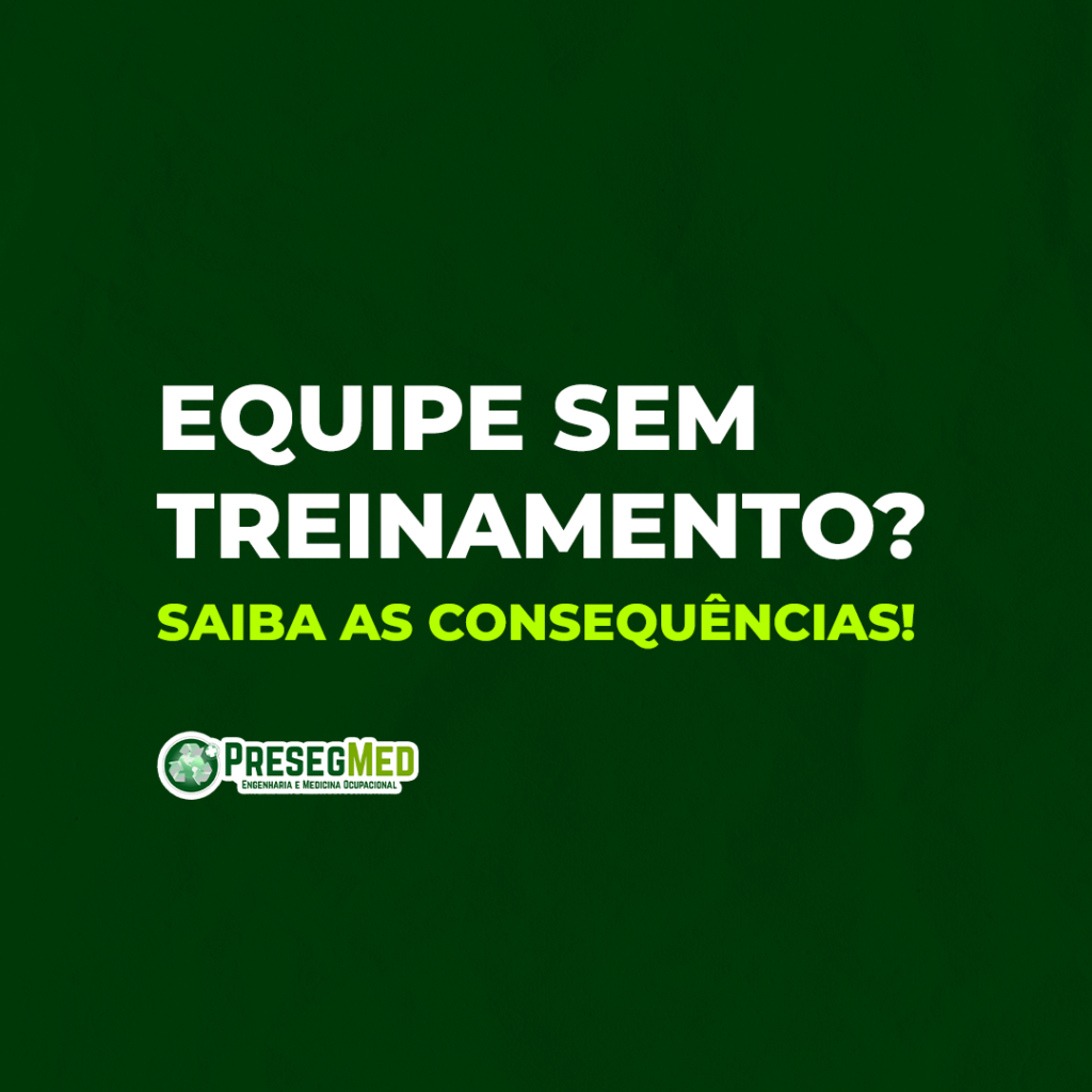 EQUIPE SEM TREINAMENTO? SAIBA AS CONSEQUÊNCIAS!